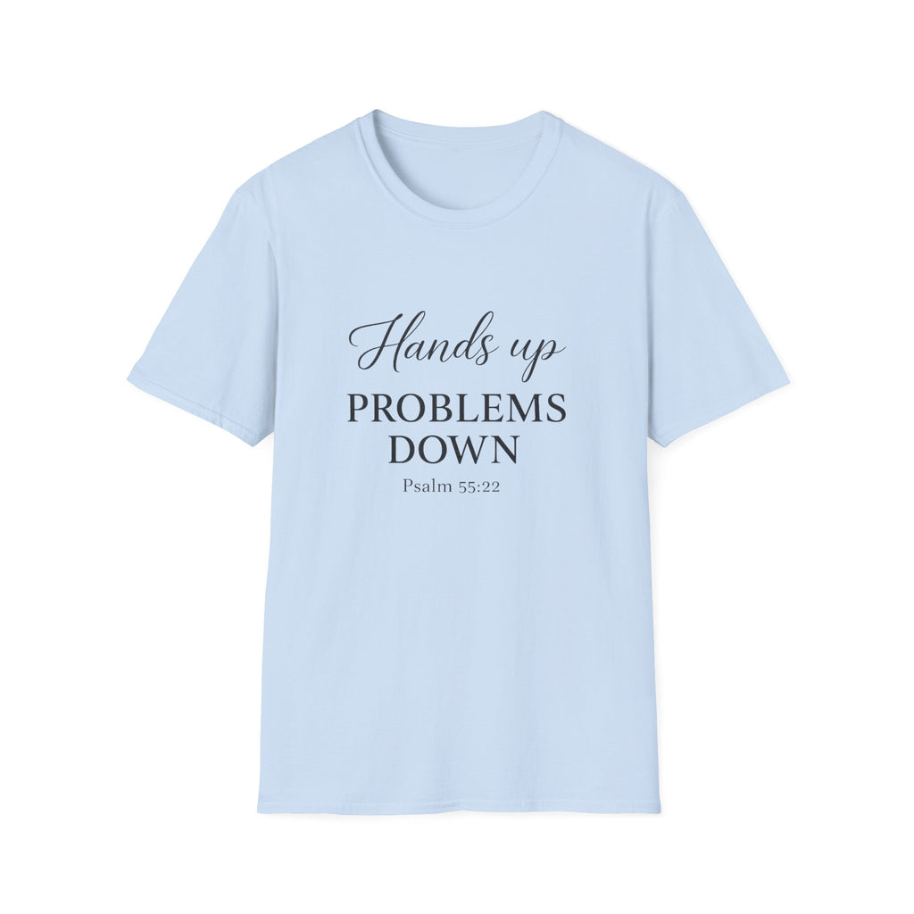 Hands Up Problems Down T-Shirt — Psalm 55:22 Inspirational Christian Tee