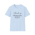 Hands Up Problems Down T-Shirt — Psalm 55:22 Inspirational Christian Tee