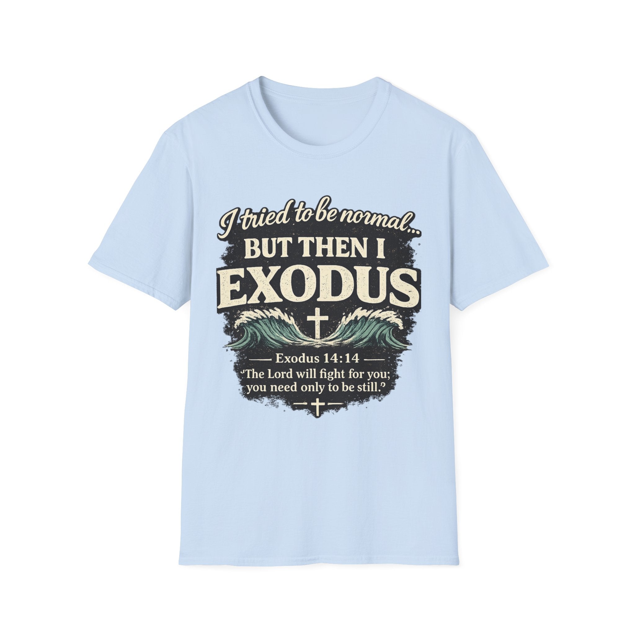 Exodus Bible Verse T-Shirt – "I Tried to Be Normal... But Then I Exodus" Christian Tee