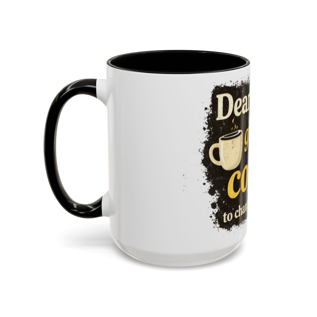 Dear God Give Me Coffee Accent Mug – Christian Coffee Lover 11/15oz