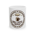 Bible • Coffee • Repeat Ceramic Mug - Christian Faith Coffee Cup (11oz & 15oz)