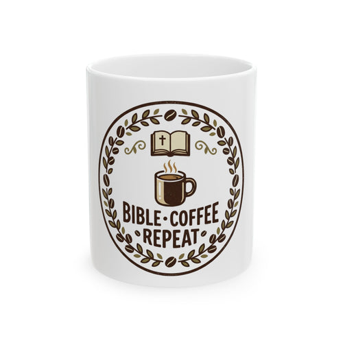 Bible • Coffee • Repeat Ceramic Mug - Christian Faith Coffee Cup (11oz & 15oz)