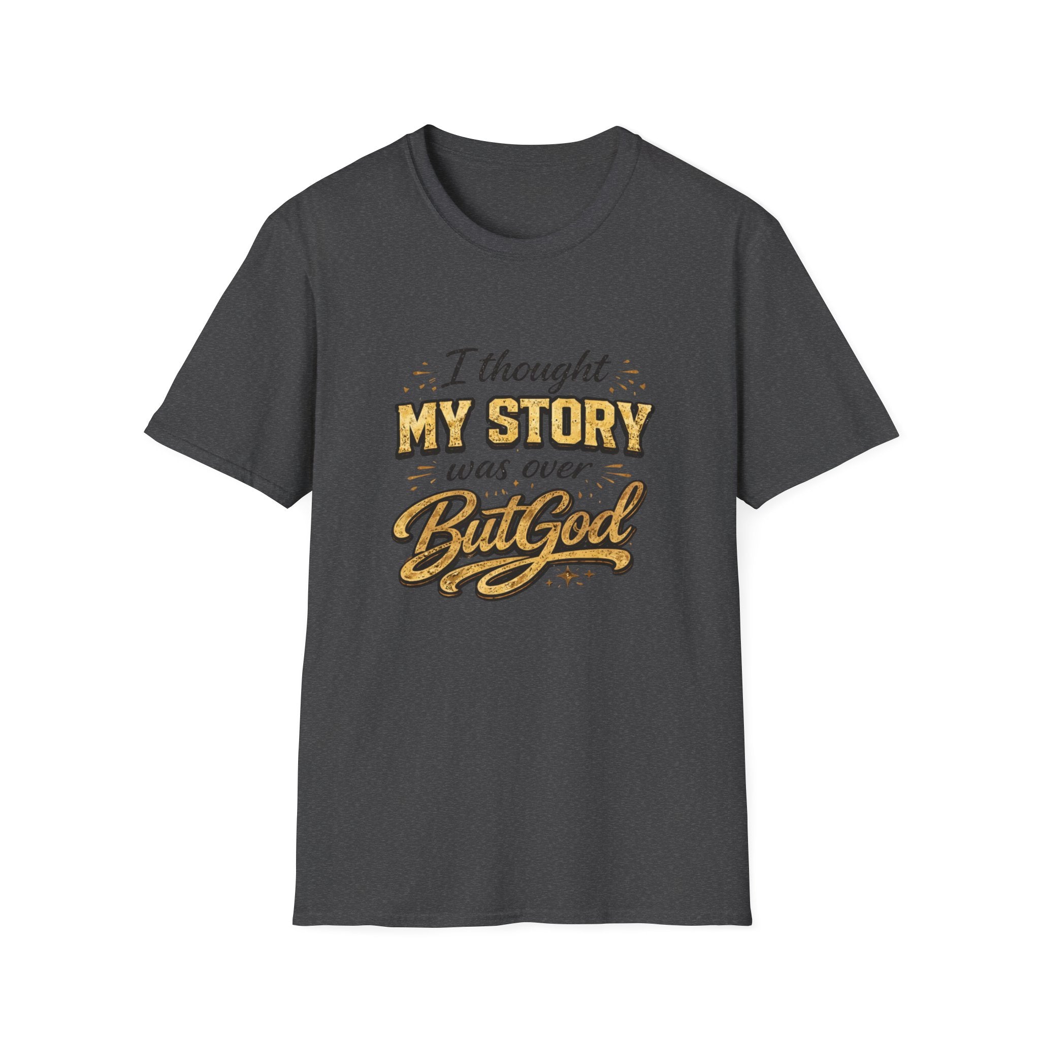 But God Inspirational T-Shirt — "I Thought My Story Was Over" Christian Faith Tee