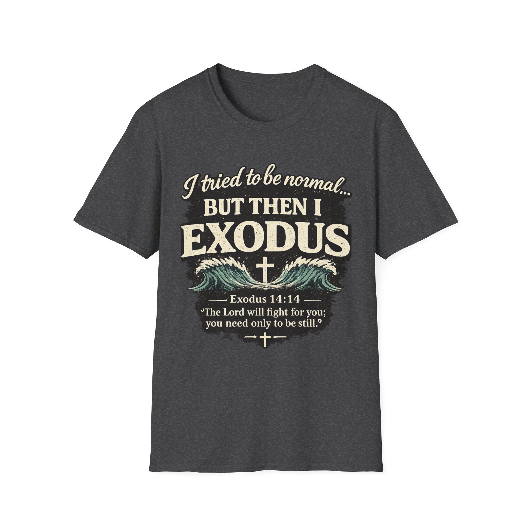 Exodus Bible Verse T-Shirt – "I Tried to Be Normal... But Then I Exodus" Christian Tee