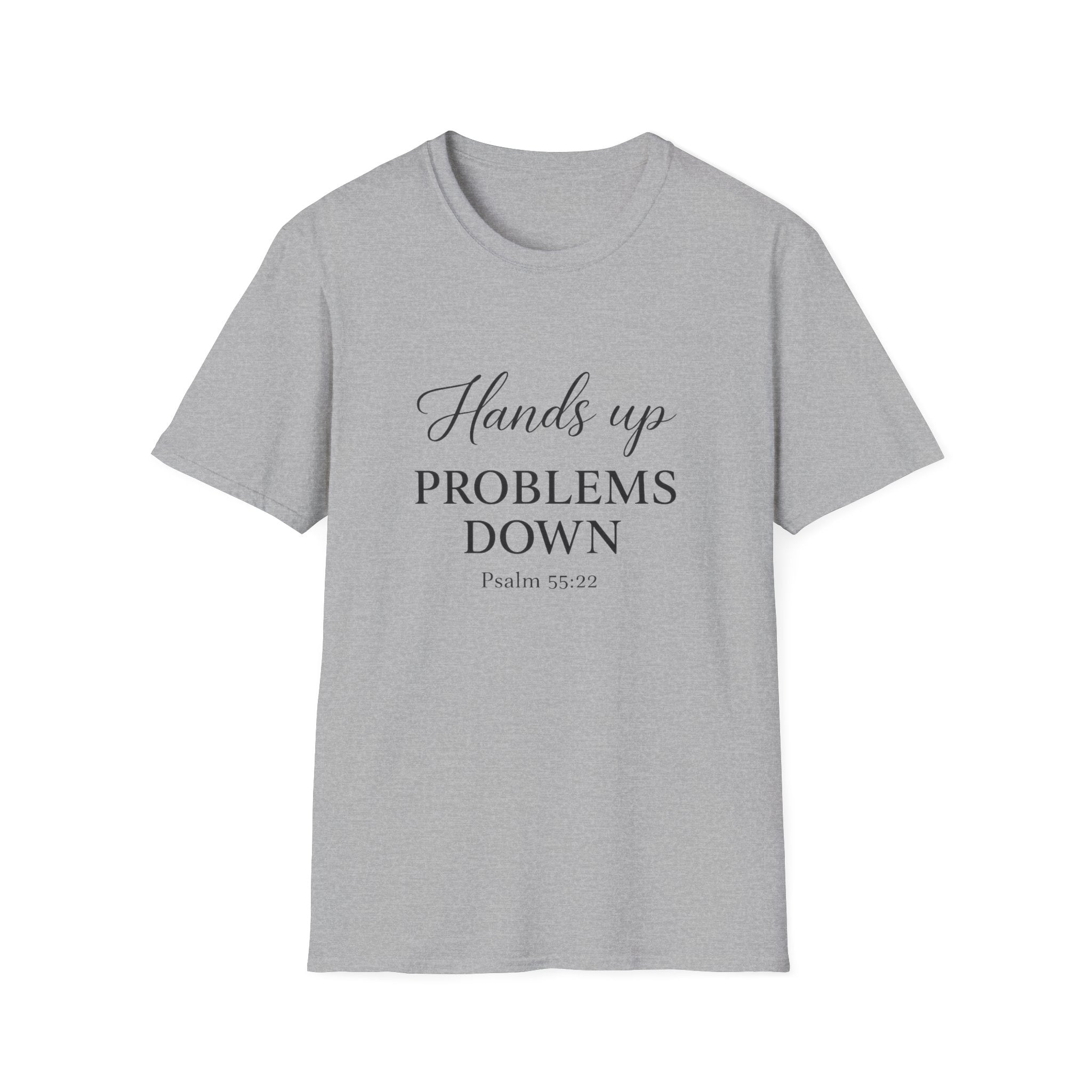 Hands Up Problems Down T-Shirt — Psalm 55:22 Inspirational Christian Tee