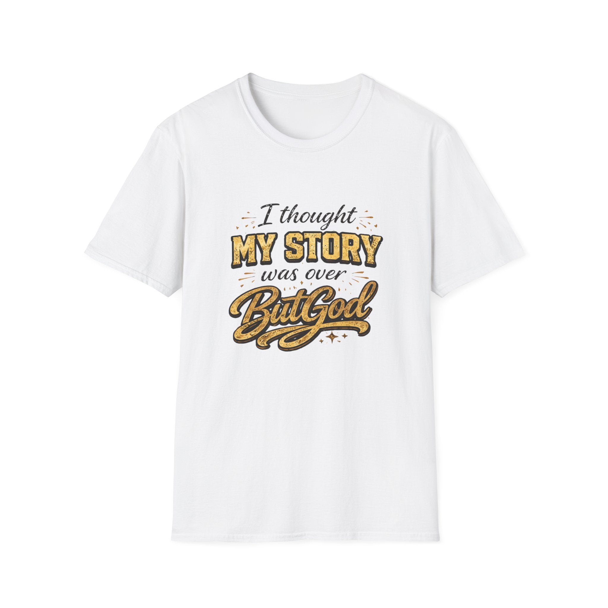 But God Inspirational T-Shirt — "I Thought My Story Was Over" Christian Faith Tee