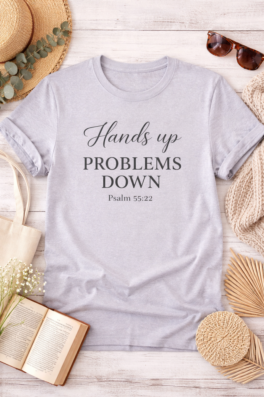 Hands Up Problems Down T-Shirt — Psalm 55:22 Inspirational Christian Tee