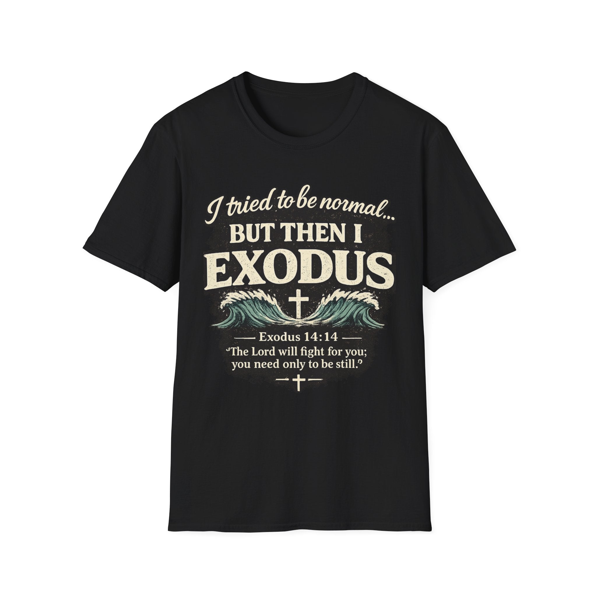 Exodus Bible Verse T-Shirt – "I Tried to Be Normal... But Then I Exodus" Christian Tee