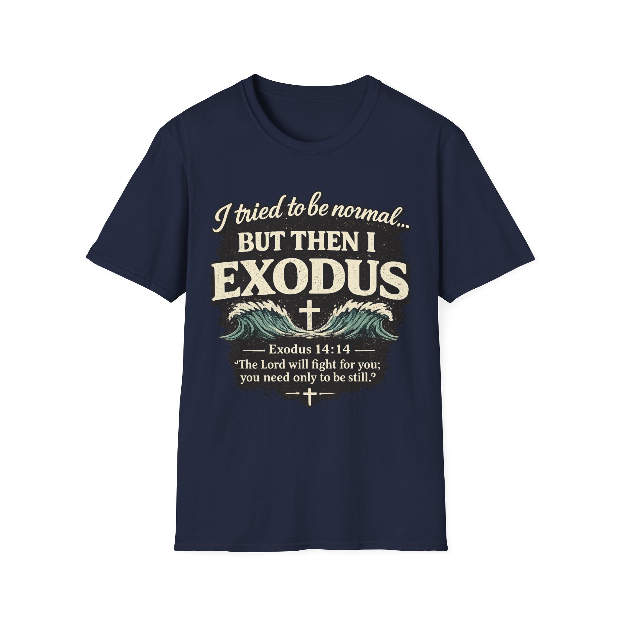 Exodus Bible Verse T-Shirt – "I Tried to Be Normal... But Then I Exodus" Christian Tee