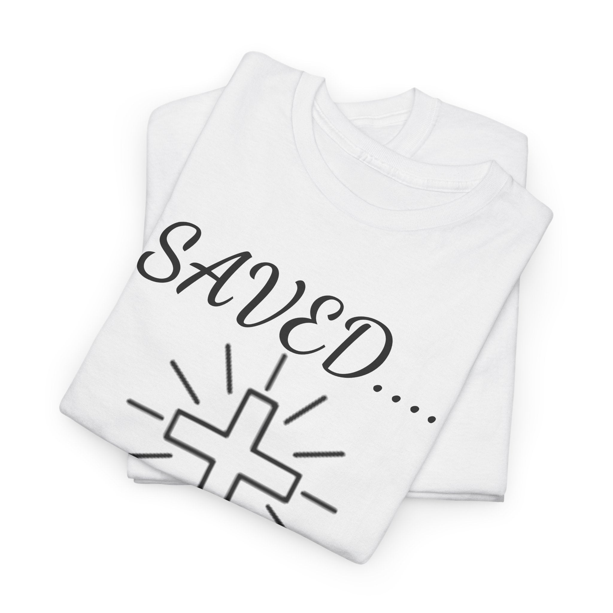 Saved But Still Sarcastic Christian T-Shirt