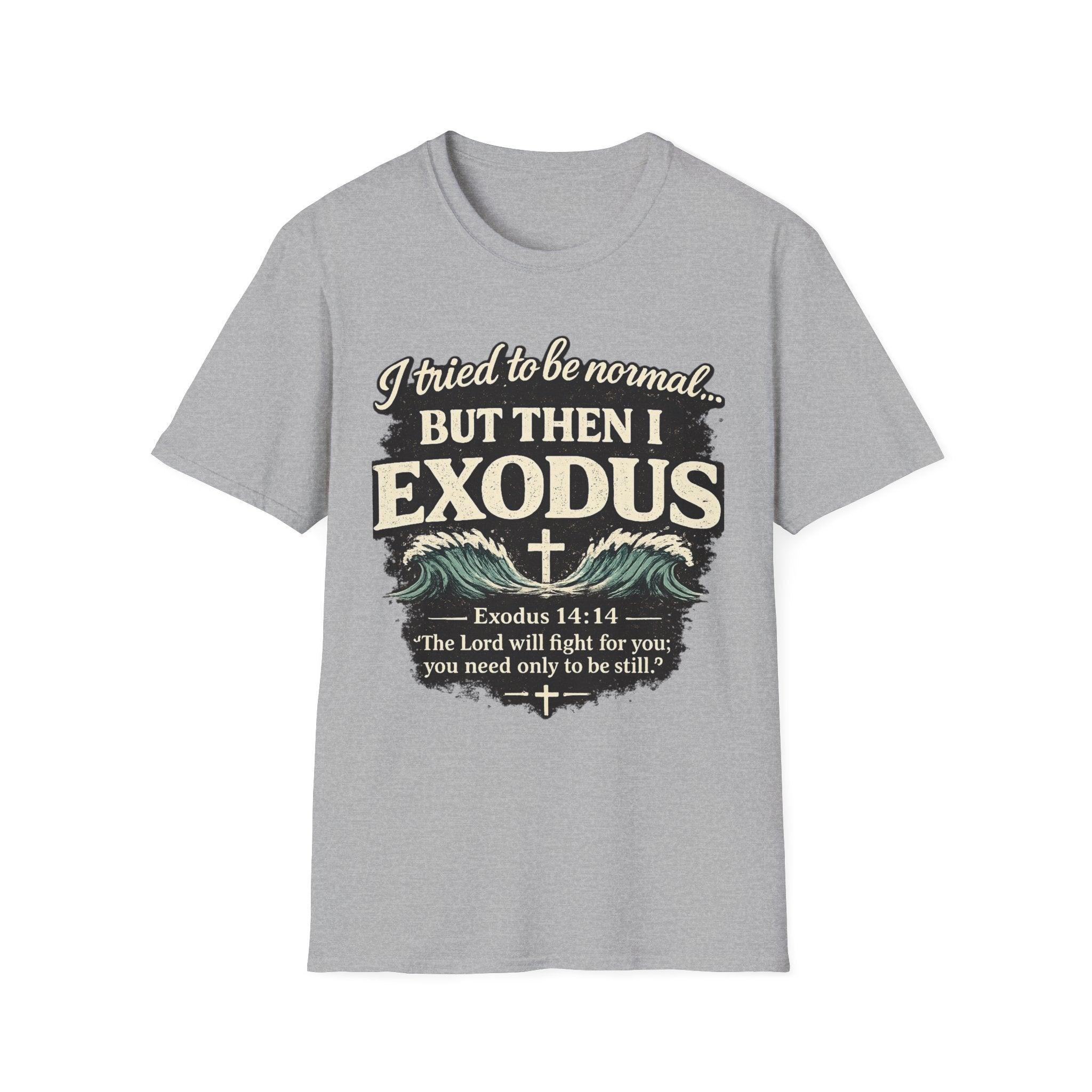Exodus Bible Verse T-Shirt – "I Tried to Be Normal... But Then I Exodus" Christian Tee