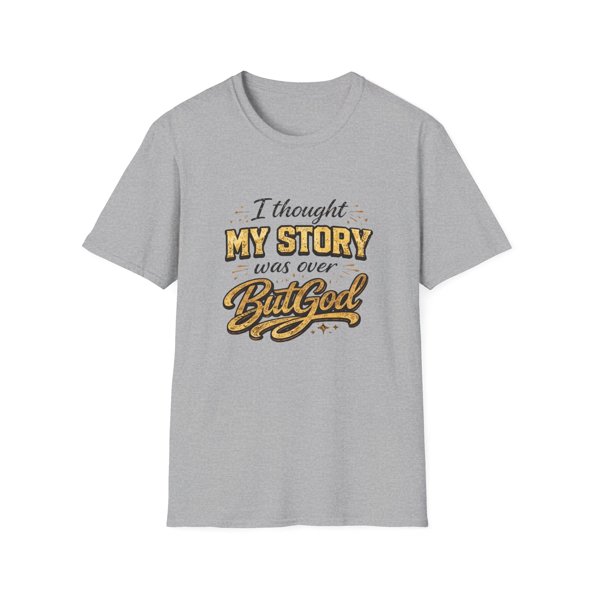 But God Inspirational T-Shirt — "I Thought My Story Was Over" Christian Faith Tee